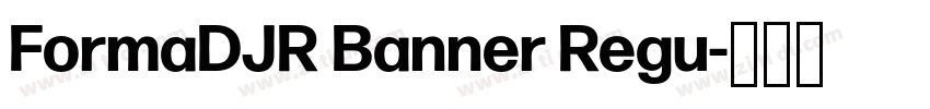 FormaDJR Banner Regu字体转换 FormaDJR Banner Regu字体转换